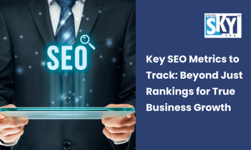 Key SEO Metrics to Track: Beyond Just Rankings for True Business Growth