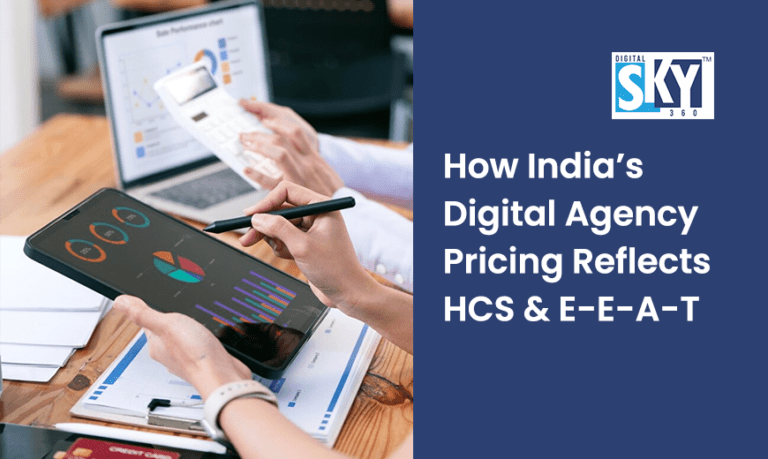 How India’s Digital Agency Pricing Reflects HCS & E-E-A-T | Digital Sky 360