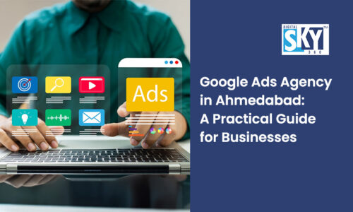 Google Ads Agency in Ahmedabad: A Practical Guide for Businesses