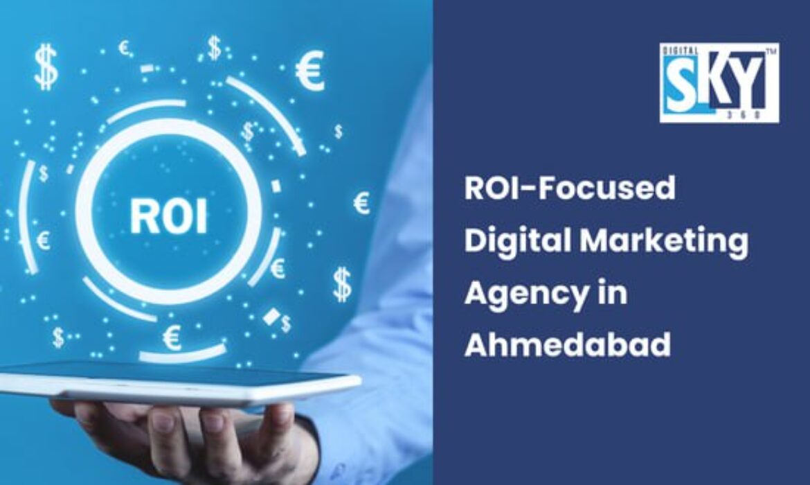 ROI-Focused Digital Marketing Agency in Ahmedabad