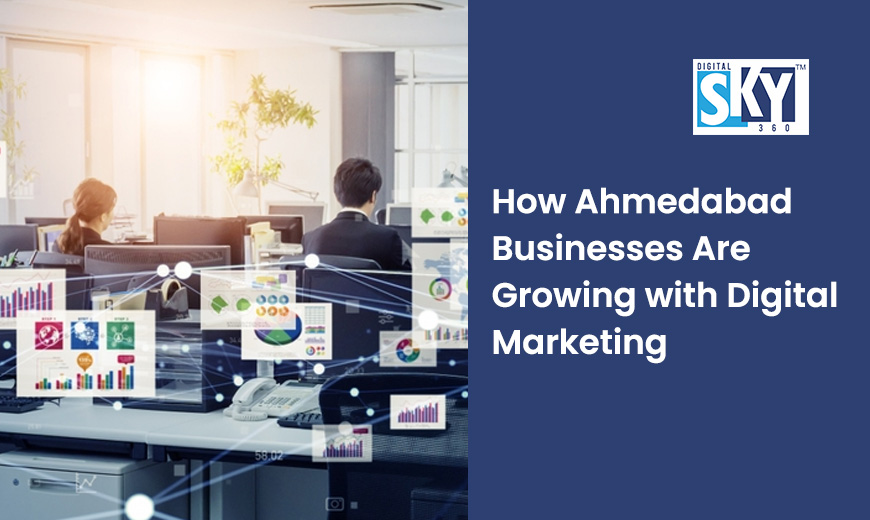 How Ahmedabad Businesses Are Growing with Digital Marketing