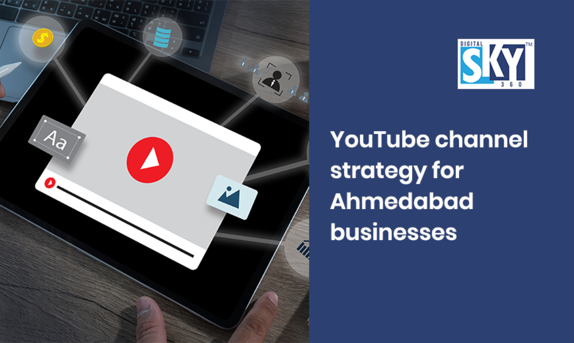 YouTube Channel Strategy for Ahmedabad Businesses