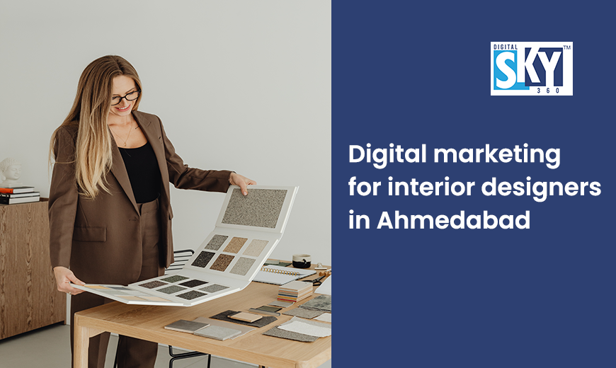 Digital Marketing Agency for Interior Designers in Ahmedabad