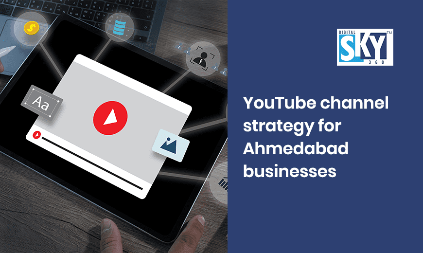 YouTube Channel Strategy for Ahmedabad Businesses